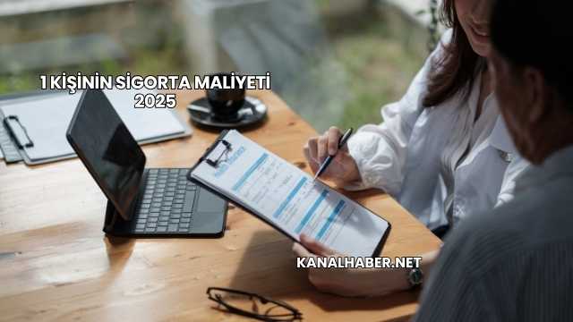 1 Kişinin Sigorta Maliyeti 2025