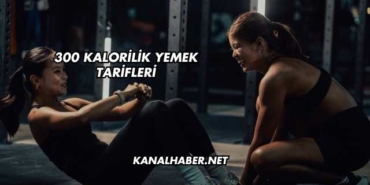 300 Kalorilik Yemek Tarifleri