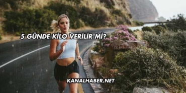 5 Günde Kilo Verilir mi?