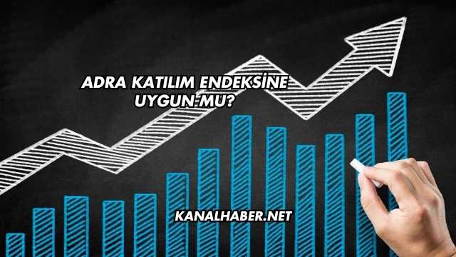 Adra Katılım Endeksine Uygun mu?