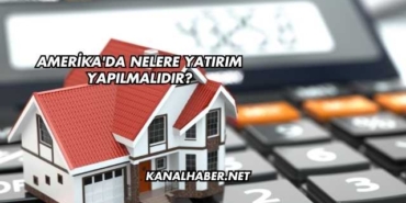 Amerika'da Nelere Yatırım Yapılmalıdır?