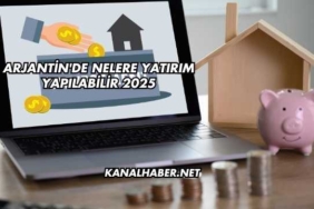 Arjantin'de Nelere Yatırım Yapılabilir 2025