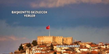 Başkentte Gezilecek Yerler