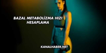 Bazal Metabolizma Hızı Hesaplama