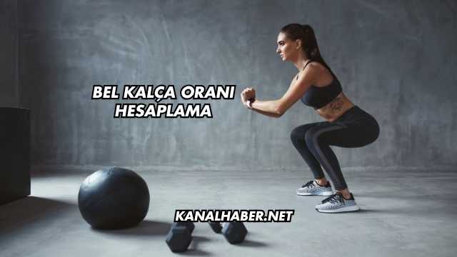 Bel Kalça Oranı Hesaplama