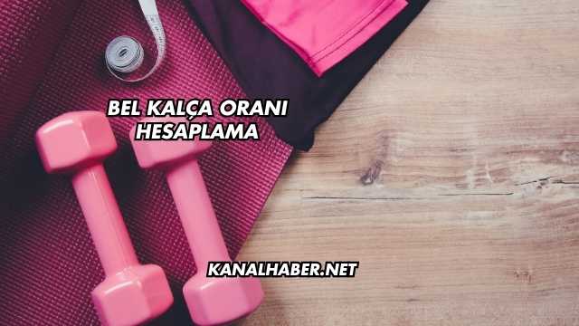 Bel Kalça Oranı Hesaplama