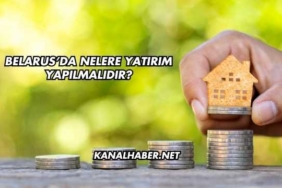 Belarus'da Nelere Yatırım Yapılmalıdır?