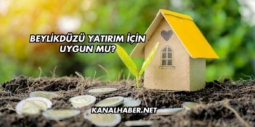 Beylikdüzü Yatırım İçin Uygun mu?