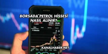 Borsada Petrol Hissesi Nasıl Alınır?
