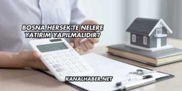 Bosna Hersek'te Nelere Yatırım Yapılmalıdır?