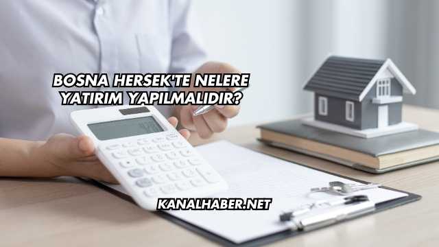Bosna Hersek'te Nelere Yatırım Yapılmalıdır?