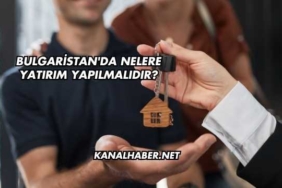Bulgaristan'da Nelere Yatırım Yapılmalıdır?