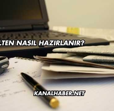 Bülten Nasıl Hazırlanır?