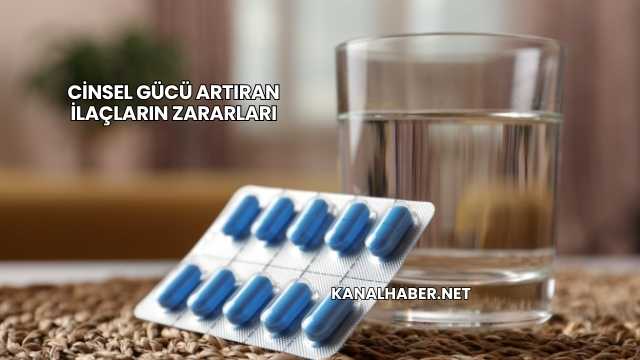 Cinsel Gücü Artıran İlaçların Zararları
