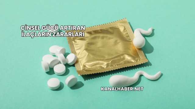Cinsel Gücü Artıran İlaçların Zararları