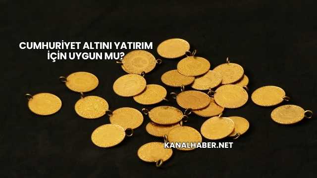Cumhuriyet Altını Yatırım İçin Uygun mu?