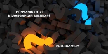Dünyanın En İyi Karargahları Nelerdir?