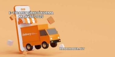 E-Ticaret Şirketi Kurma Maliyeti 2025