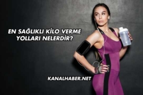 En Sağlıklı Kilo Verme Yolları Nelerdir?