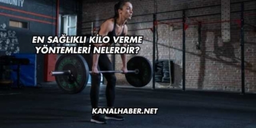 En Sağlıklı Kilo Verme Yöntemleri Nelerdir?