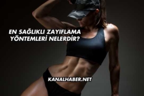 En Sağlıklı Zayıflama Yöntemleri Nelerdir?