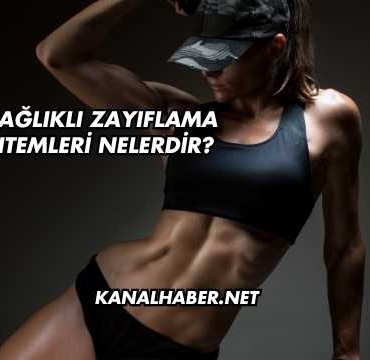 En Sağlıklı Zayıflama Yöntemleri Nelerdir?