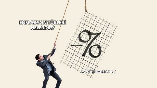 Enflasyon Türleri Nelerdir?
