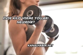 Evde Kilo Verme Yolları Nelerdir?