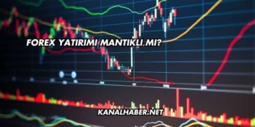 Forex Yatırımı Mantıklı mı?