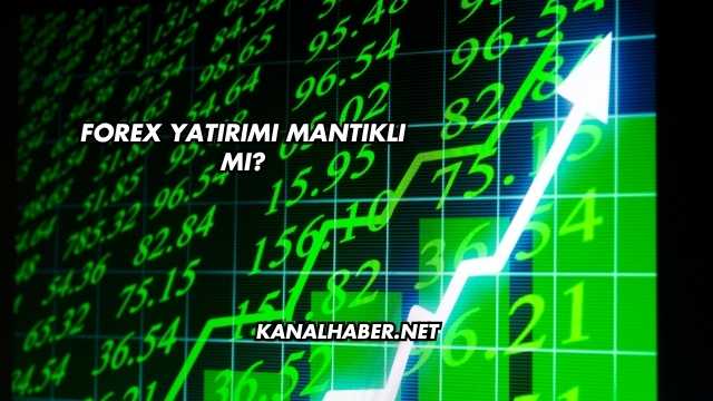 Forex Yatırımı Mantıklı mı?