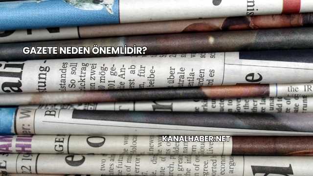 Gazete Neden Önemlidir?