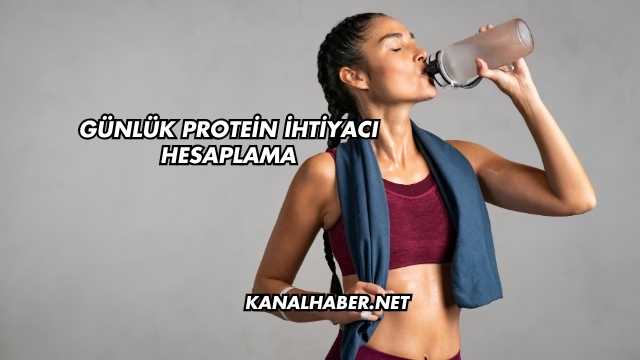 Günlük Protein İhtiyacı Hesaplama