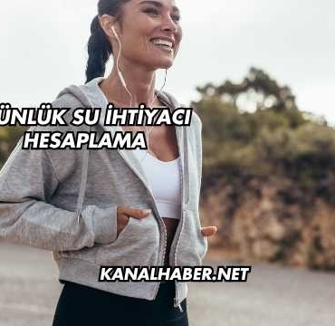 Günlük Su İhtiyacı Hesaplama