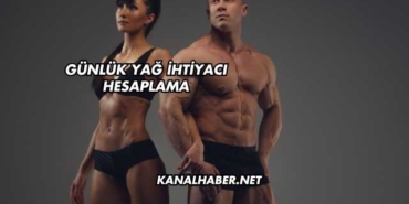 Günlük Yağ İhtiyacı Hesaplama