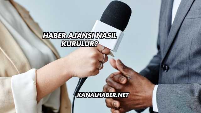 Haber Ajansı Nasıl Kurulur?