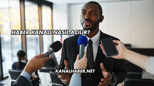 Haber Kanalı Nasıl Açılır?