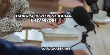 Haber Spikerleri Ne Kadar Kazanıyor?