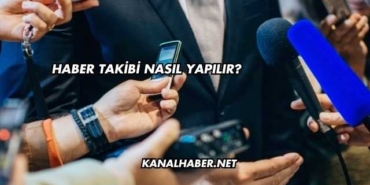 Haber Takibi Nasıl Yapılır?