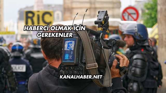 Haberci Olmak İçin Gerekenler