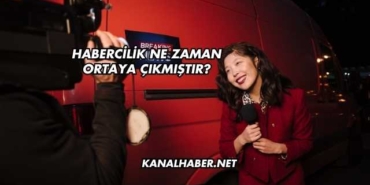 Habercilik Ne Zaman Ortaya Çıkmıştır?