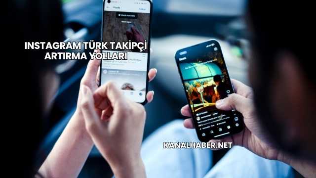 Instagram Türk Takipçi Artırma Yolları