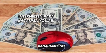 İnternetten Para Kazanma Yolları