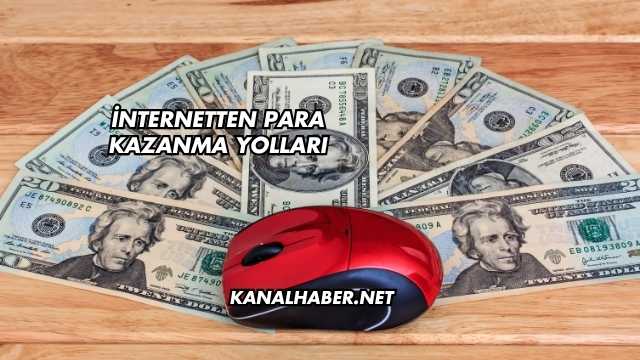 İnternetten Para Kazanma Yolları