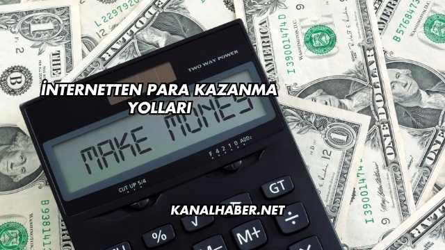 İnternetten Para Kazanma Yolları