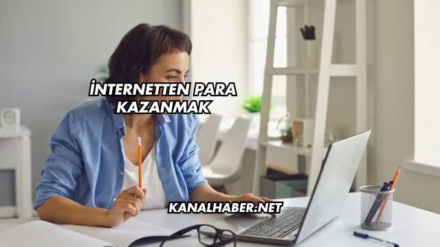 İnternetten Para Kazanmak
