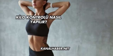 Kilo Kontrolü Nasıl Yapılır?