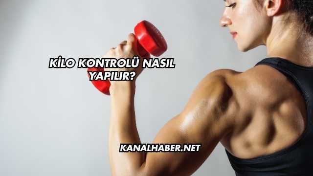 Kilo Kontrolü Nasıl Yapılır?