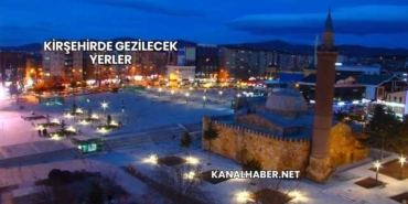 Kirşehirde Gezilecek Yerler