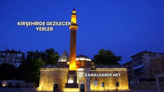 Kirşehirde Gezilecek Yerler