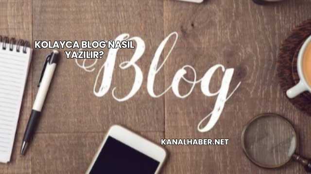 Kolayca Blog Nasıl Yazılır?